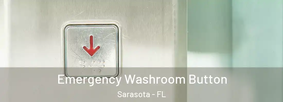  Emergency Washroom Button Sarasota - FL