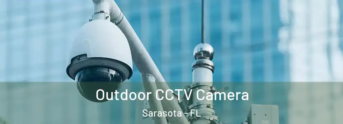  Outdoor CCTV Camera Sarasota - FL